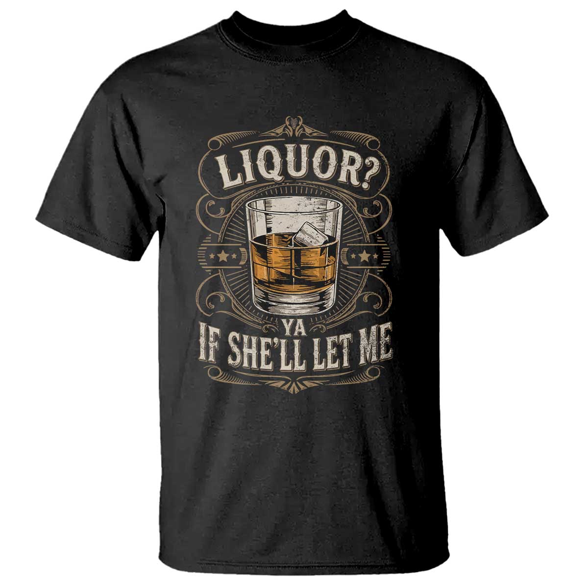Liquor Ya If She'll Let Me T Shirt Funny Unhinged Adult Humor Cockatil Lover