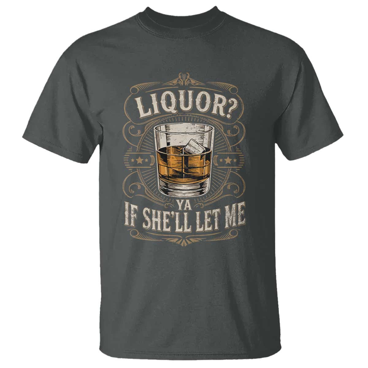 Liquor Ya If She'll Let Me T Shirt Funny Unhinged Adult Humor Cockatil Lover