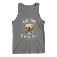 Liquor Ya If She'll Let Me Tank Top Funny Unhinged Adult Humor Cockatil Lover