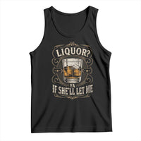 Liquor Ya If She'll Let Me Tank Top Funny Unhinged Adult Humor Cockatil Lover