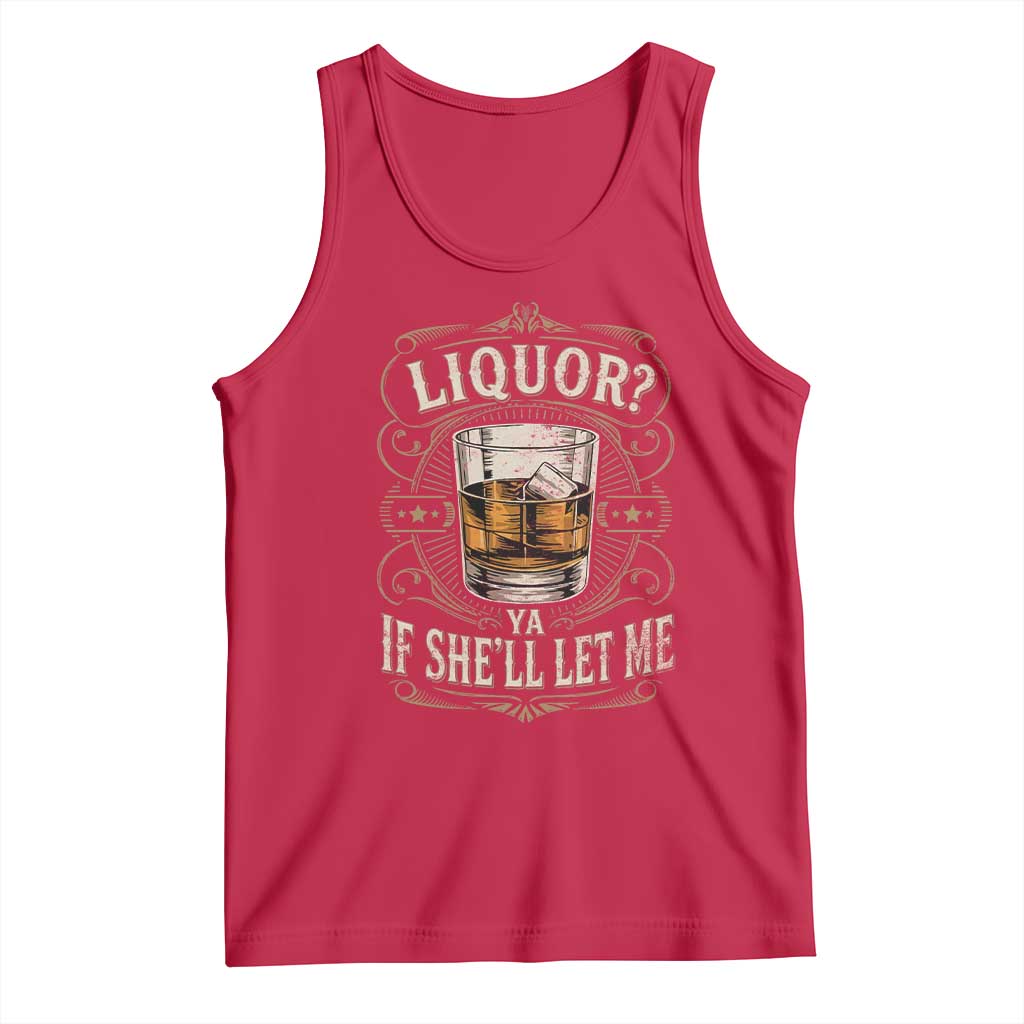 Liquor Ya If She'll Let Me Tank Top Funny Unhinged Adult Humor Cockatil Lover