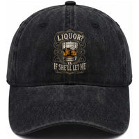 Liquor Ya If She'll Let Me Washed Cotton Baseball Cap Funny Unhinged Adult Humor Cockatil Lover