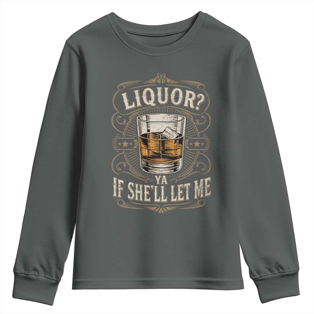 Liquor Ya If She'll Let Me Youth Sweatshirt Funny Unhinged Adult Humor Cockatil Lover