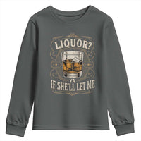 Liquor Ya If She'll Let Me Youth Sweatshirt Funny Unhinged Adult Humor Cockatil Lover