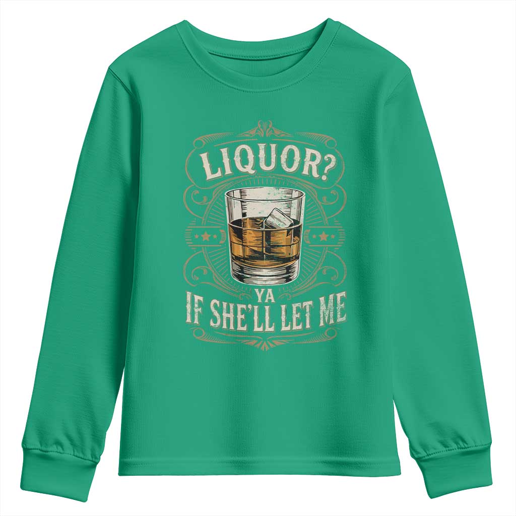 Liquor Ya If She'll Let Me Youth Sweatshirt Funny Unhinged Adult Humor Cockatil Lover