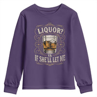 Liquor Ya If She'll Let Me Youth Sweatshirt Funny Unhinged Adult Humor Cockatil Lover
