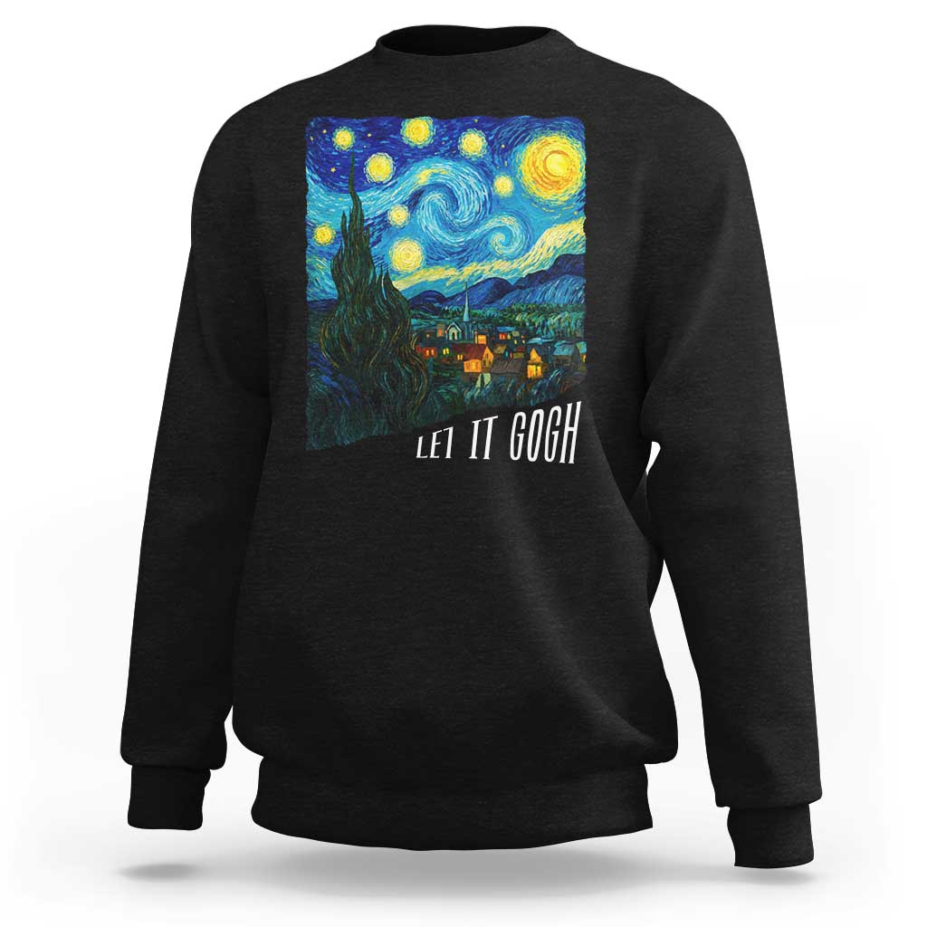 Let It Gogh Funny Vincent Van Gogh Sweatshirt Starry Night Design Art Lover