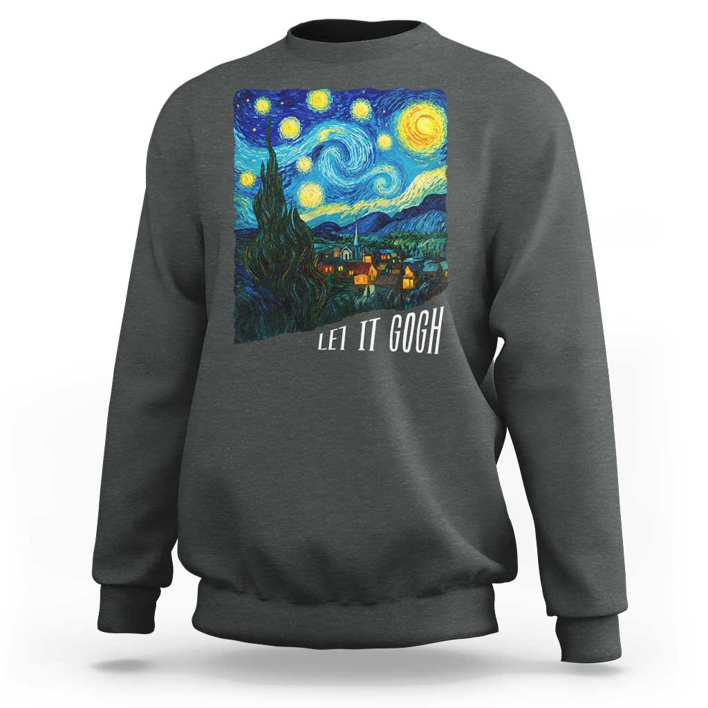 Let It Gogh Funny Vincent Van Gogh Sweatshirt Starry Night Design Art Lover