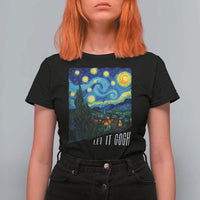 Let It Gogh Funny Vincent Van Gogh T Shirt For Women Starry Night Design Art Lover