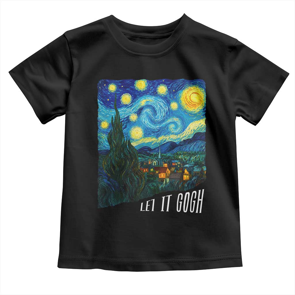 Let It Gogh Funny Vincent Van Gogh Toddler T Shirt Starry Night Design Art Lover