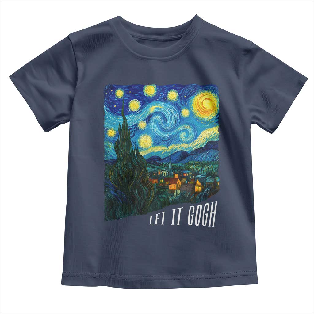 Let It Gogh Funny Vincent Van Gogh Toddler T Shirt Starry Night Design Art Lover
