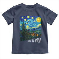 Let It Gogh Funny Vincent Van Gogh Toddler T Shirt Starry Night Design Art Lover