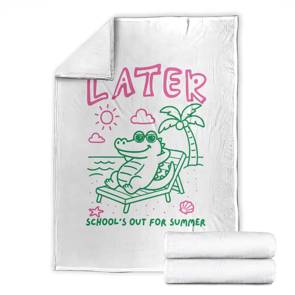Later Gator School's Out for Summer Throw Blanket Funny Last Day of School