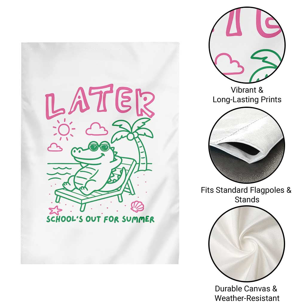 Later Gator School's Out for Summer Garden Flag Funny Last Day of School