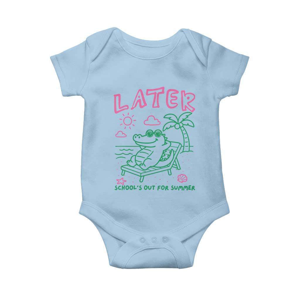 Later Gator School's Out for Summer Baby Onesie Funny Last Day of School