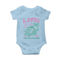 Later Gator School's Out for Summer Baby Onesie Funny Last Day of School