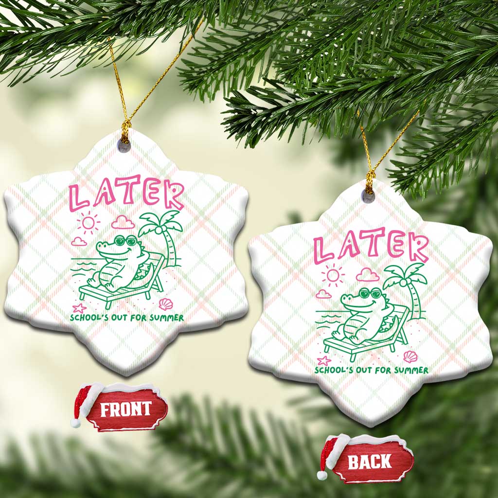 Later Gator School's Out for Summer Ceramic Ornament Funny Last Day of School