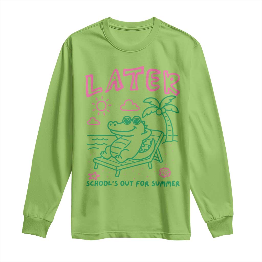 Later Gator School's Out for Summer Long Sleeve Shirt Funny Last Day of School