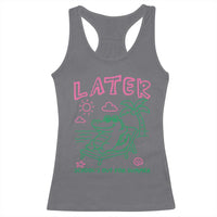 Later Gator School's Out for Summer Racerback Tank Top Funny Last Day of School