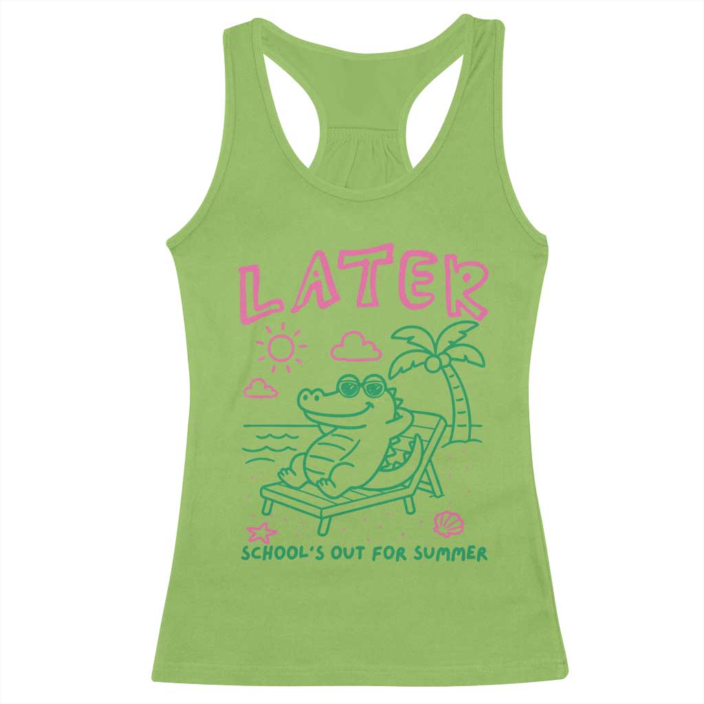 Later Gator School's Out for Summer Racerback Tank Top Funny Last Day of School