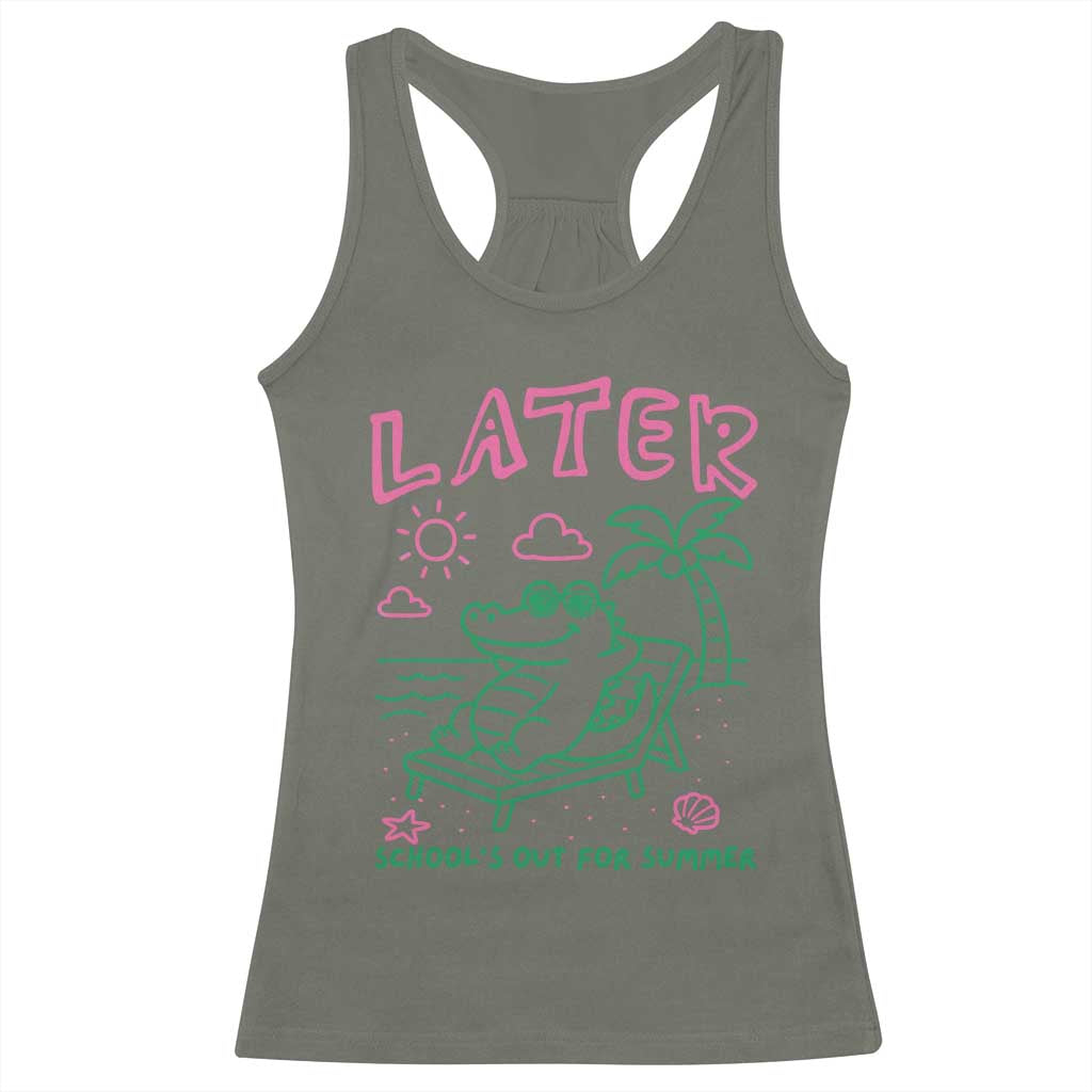 Later Gator School's Out for Summer Racerback Tank Top Funny Last Day of School