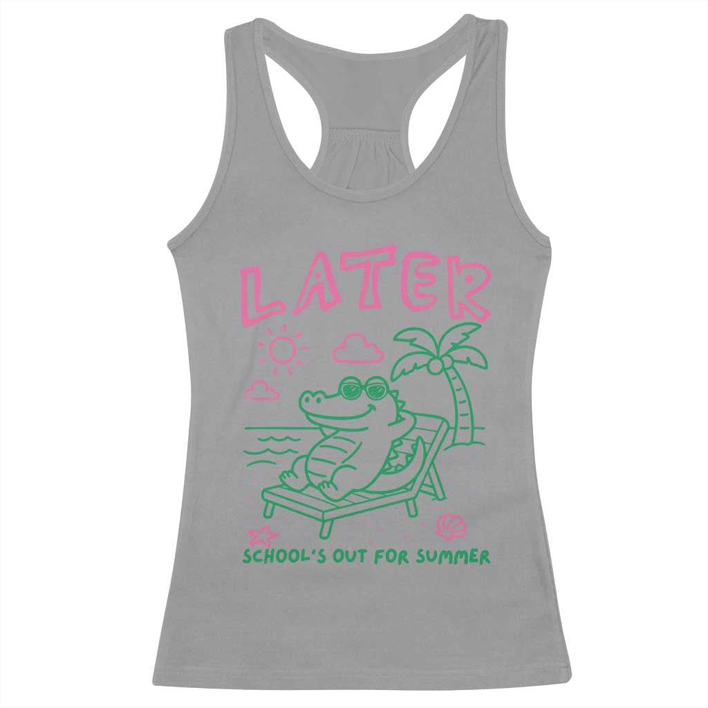 Later Gator School's Out for Summer Racerback Tank Top Funny Last Day of School