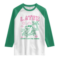 Later Gator School's Out for Summer Raglan Shirt Funny Last Day of School