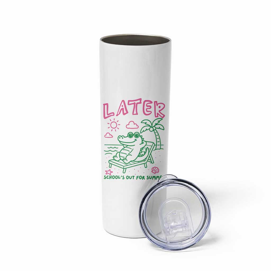 Later Gator School's Out for Summer Skinny Tumbler Funny Last Day of School