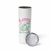 Later Gator School's Out for Summer Skinny Tumbler Funny Last Day of School