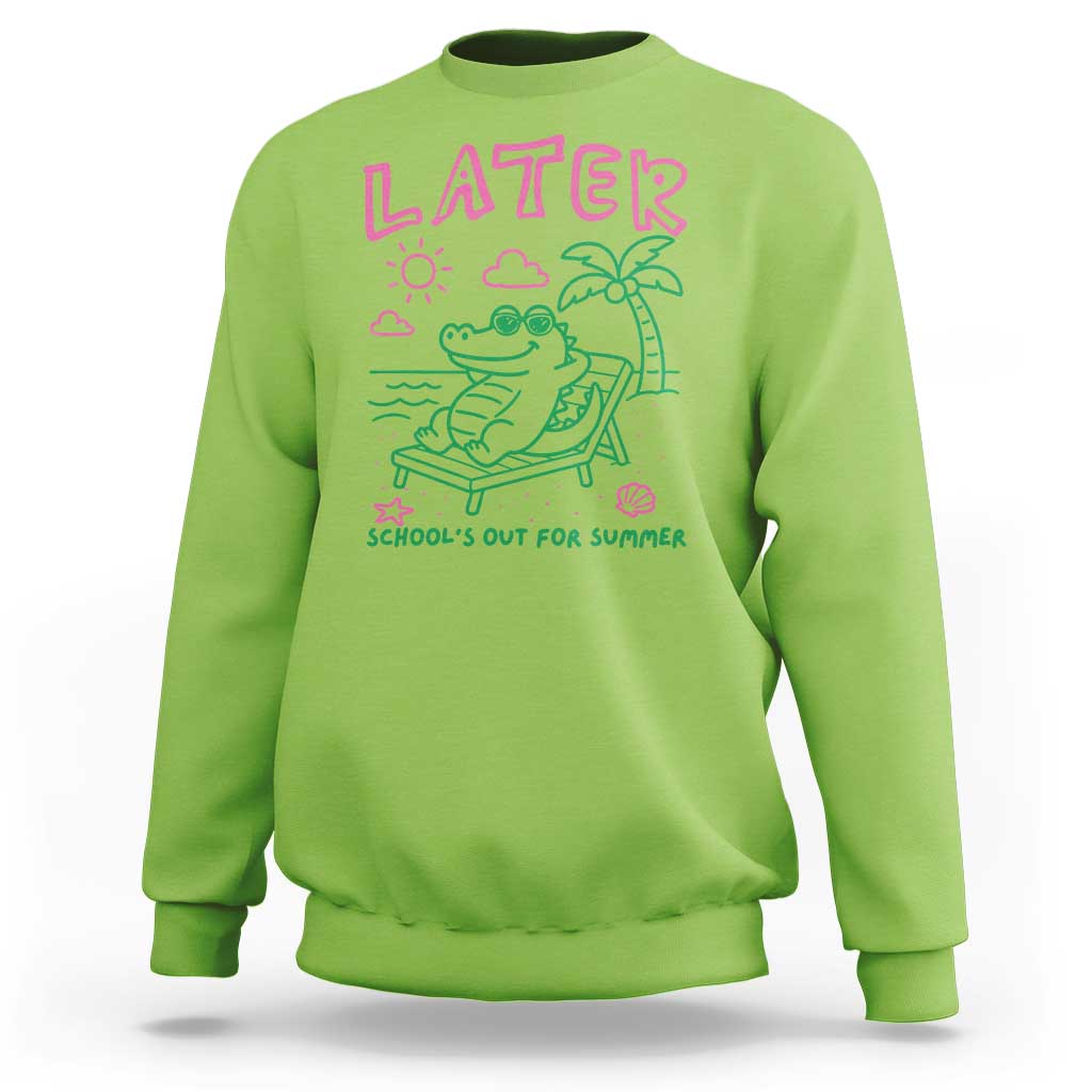 Later Gator School's Out for Summer Sweatshirt Funny Last Day of School