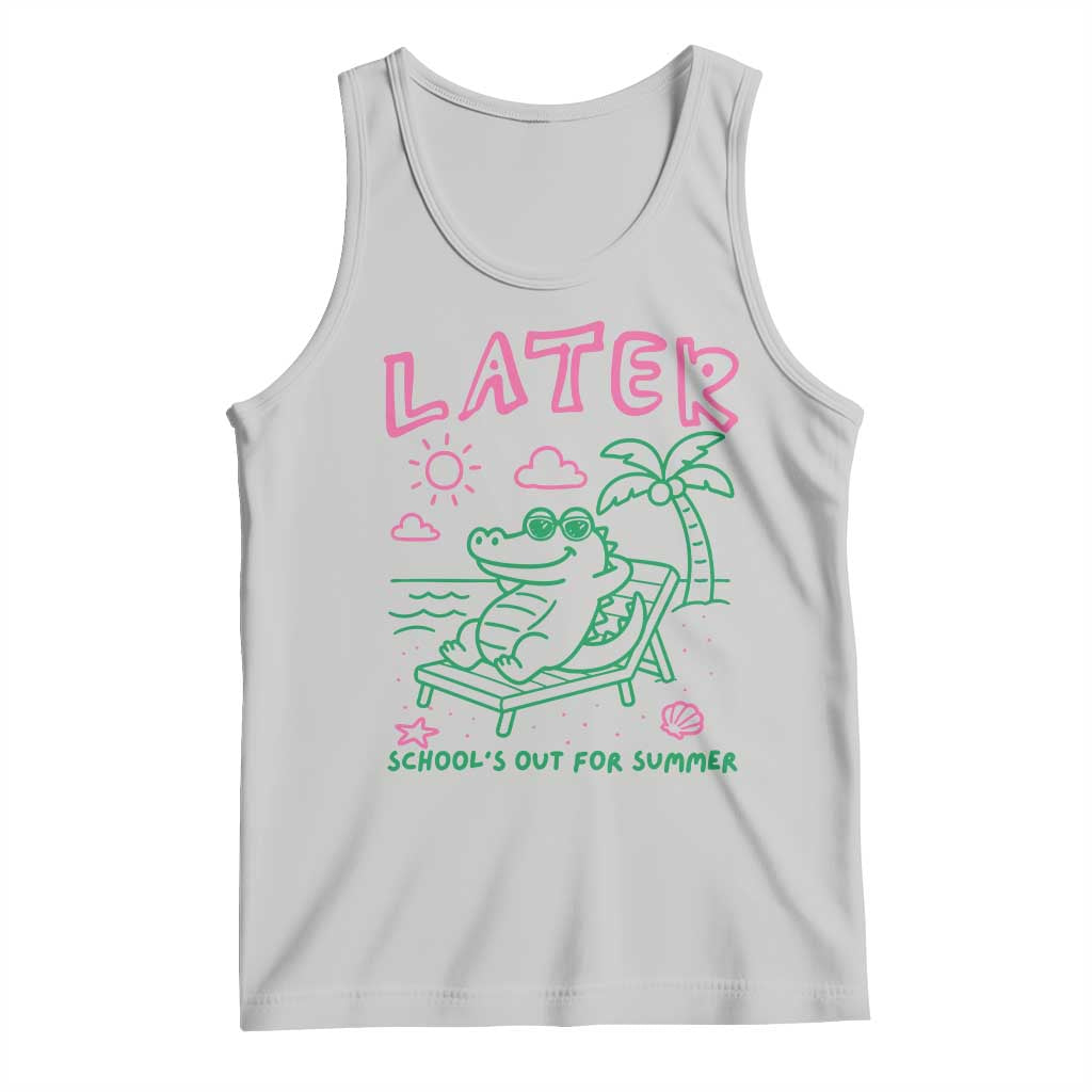 Later Gator School's Out for Summer Tank Top Funny Last Day of School