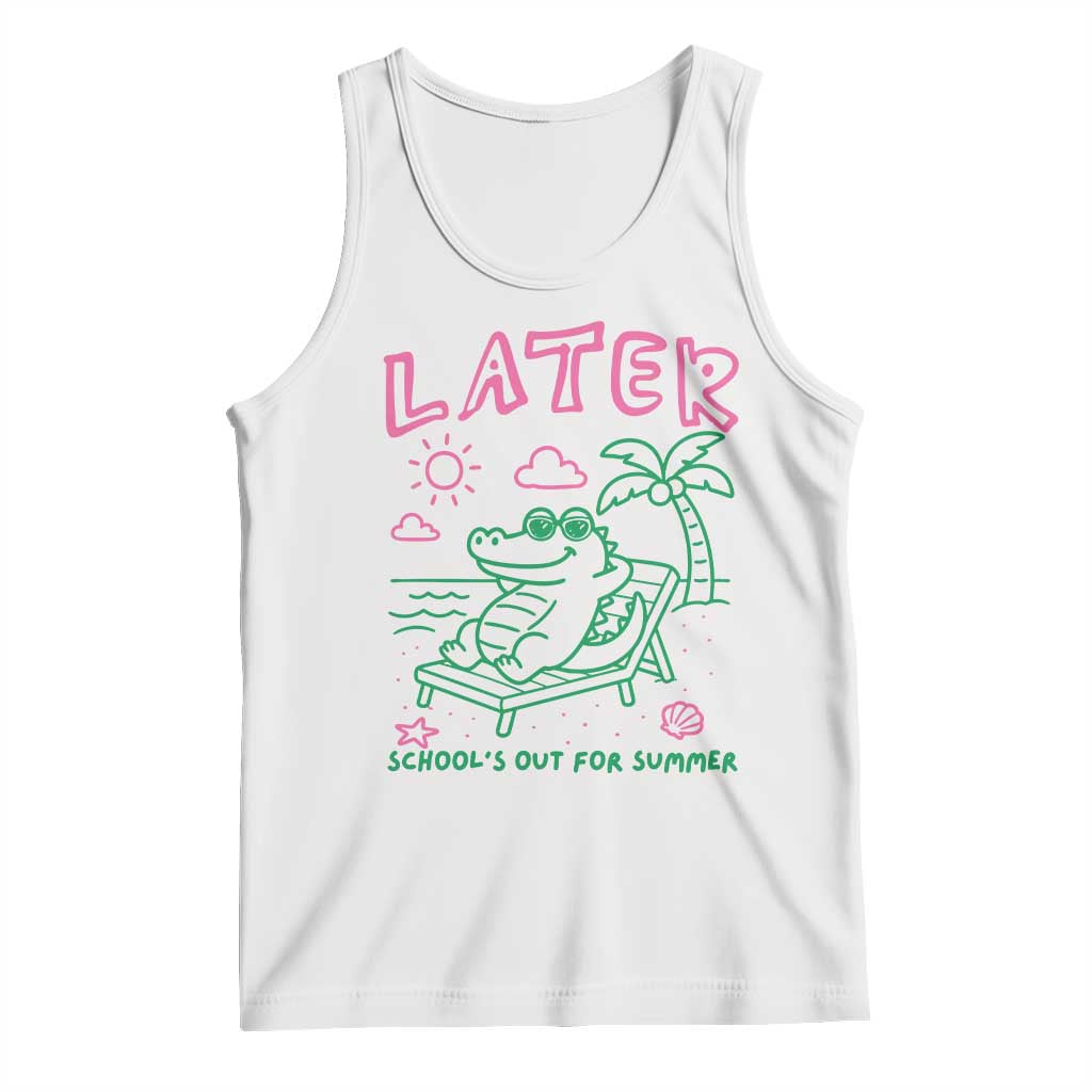 Later Gator School's Out for Summer Tank Top Funny Last Day of School