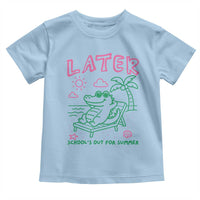 Later Gator School's Out for Summer Toddler T Shirt Funny Last Day of School