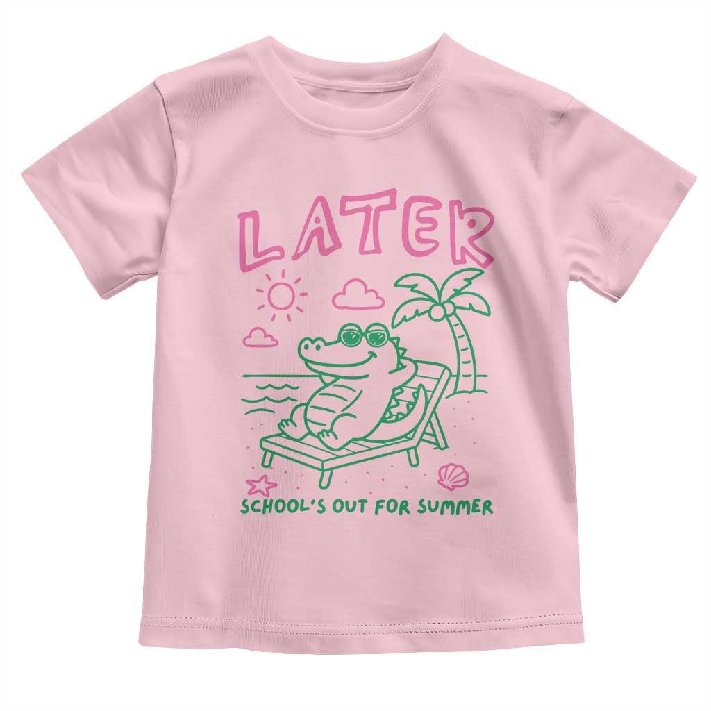 Later Gator School's Out for Summer Toddler T Shirt Funny Last Day of School