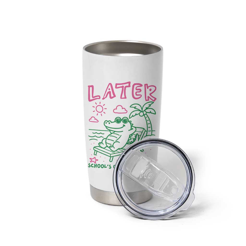 Later Gator School's Out for Summer Tumbler Cup Funny Last Day of School