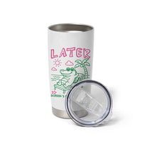 Later Gator School's Out for Summer Tumbler Cup Funny Last Day of School