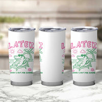 Later Gator School's Out for Summer Tumbler Cup Funny Last Day of School