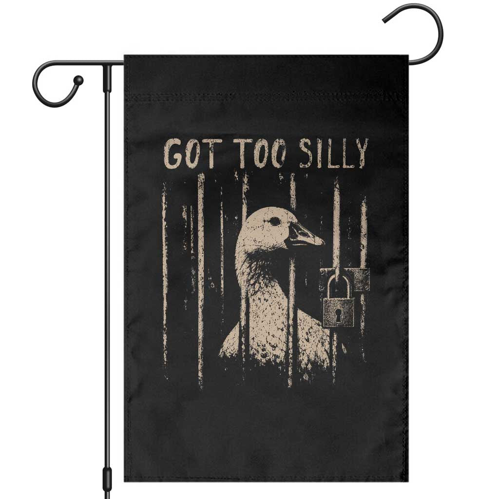 Got Too Silly Garden Flag Funny Goose Jailbird Prison