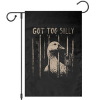 Got Too Silly Garden Flag Funny Goose Jailbird Prison