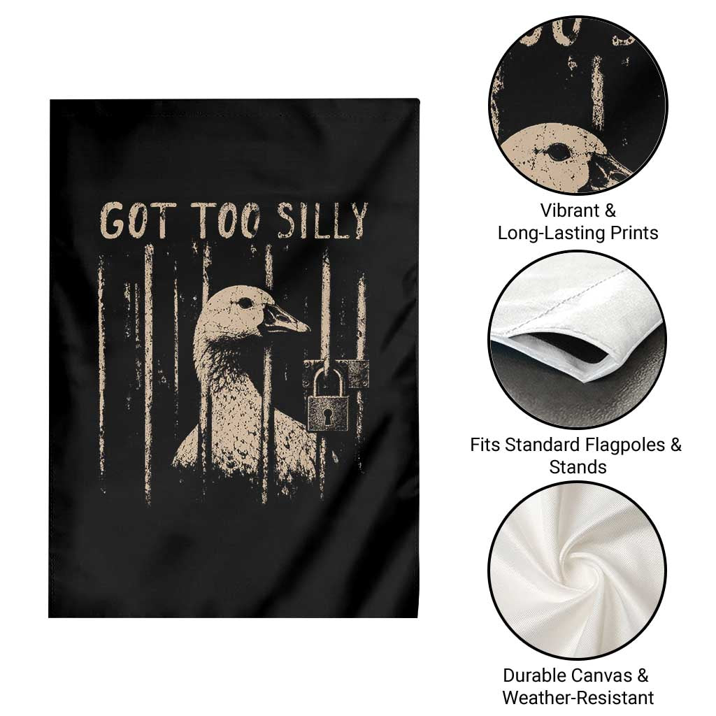 Got Too Silly Garden Flag Funny Goose Jailbird Prison