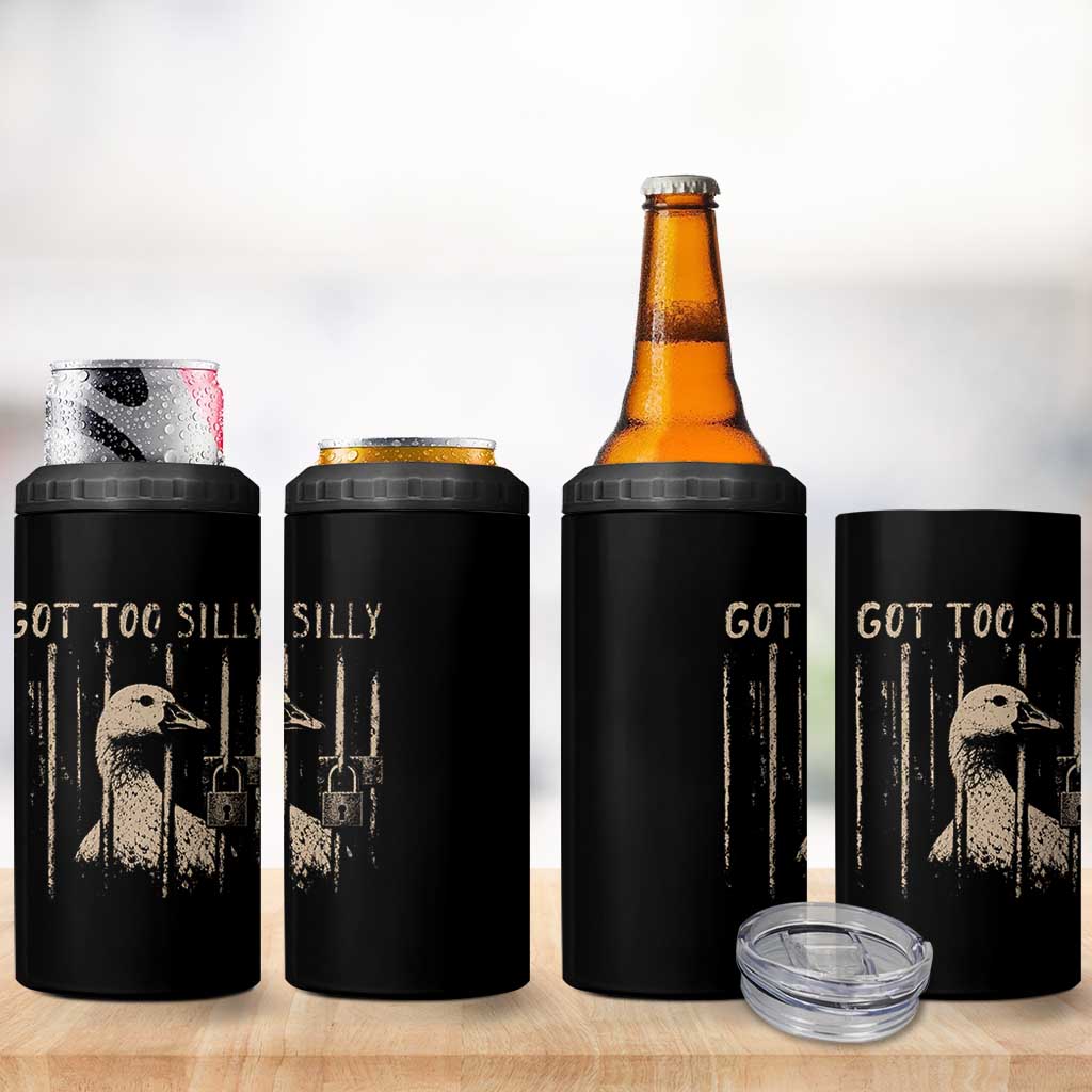Got Too Silly 4 in 1 Can Cooler Tumbler Funny Goose Jailbird Prison