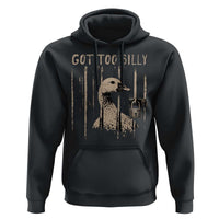 Got Too Silly Hoodie Funny Goose Jailbird Prison