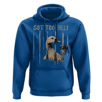Got Too Silly Hoodie Funny Goose Jailbird Prison