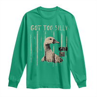 Got Too Silly Long Sleeve Shirt Funny Goose Jailbird Prison