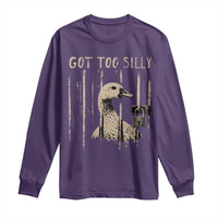Got Too Silly Long Sleeve Shirt Funny Goose Jailbird Prison