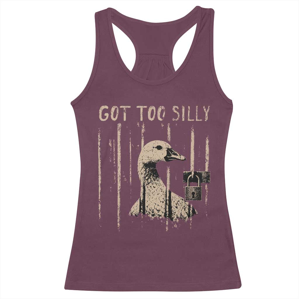 Got Too Silly Racerback Tank Top Funny Goose Jailbird Prison