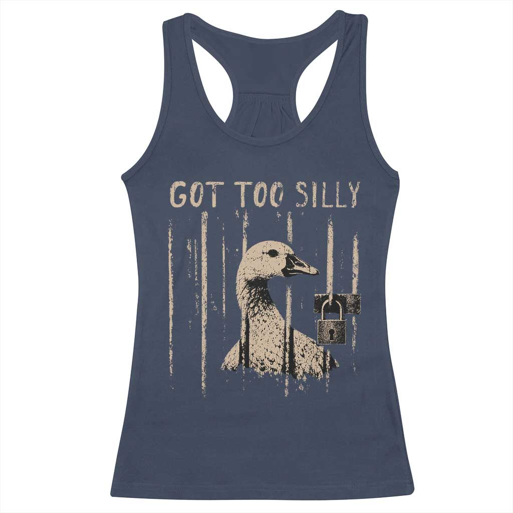 Got Too Silly Racerback Tank Top Funny Goose Jailbird Prison