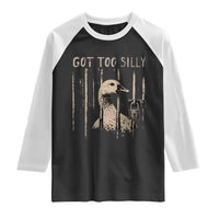 Got Too Silly Raglan Shirt Funny Goose Jailbird Prison