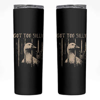 Got Too Silly Skinny Tumbler Funny Goose Jailbird Prison