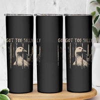 Got Too Silly Skinny Tumbler Funny Goose Jailbird Prison